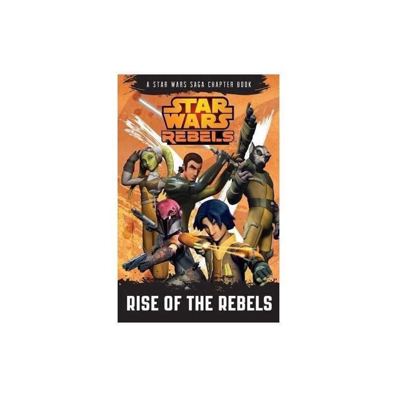 Star Wars Rebels: Rise of the Rebels: A Star Wars Rebels Chapter... by Lucasfilm