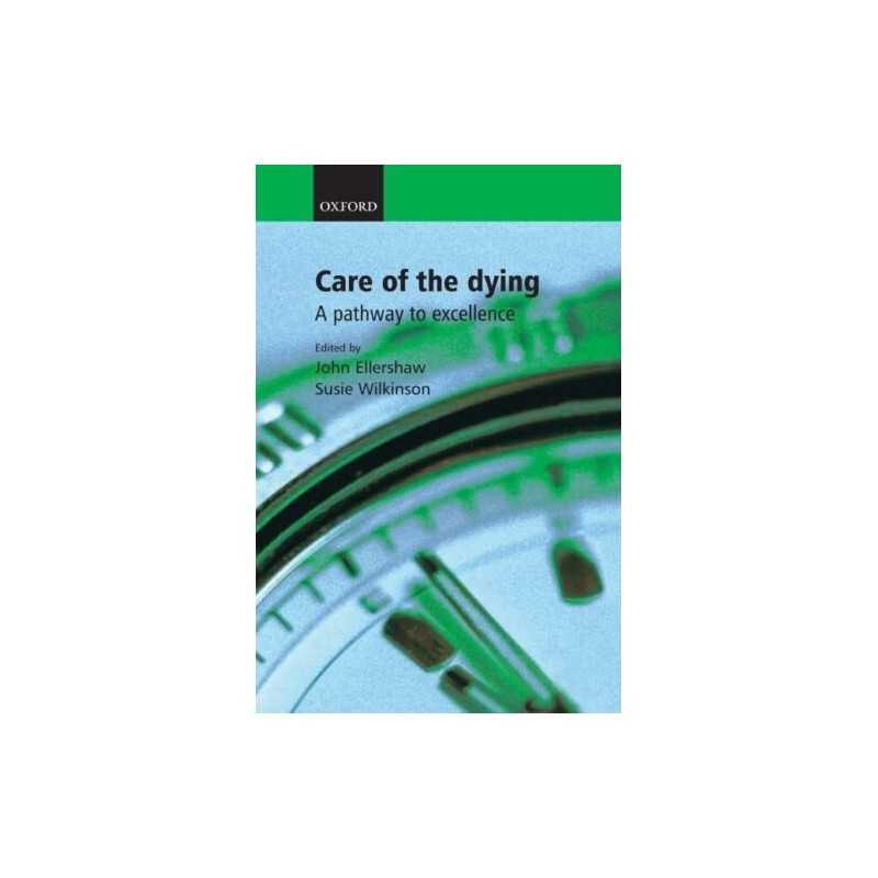 Care of the Dying: A pathway to excellence by Saunders, Dame Cicely Paperback