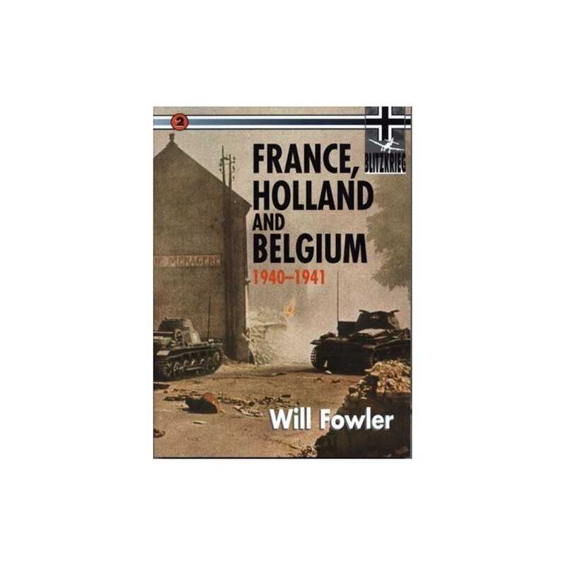 France, Holland and Belgium 1940-1941 (Blitzkrieg S.) by Fowler, Will Paperback