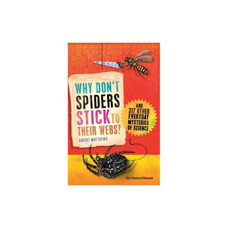 Why Dont Spiders Stick to Their We..., Matthews, Rober