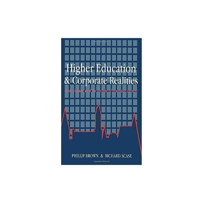 Higher Education And Corporate Realities: Class, ... by Brown, Phillip Paperback