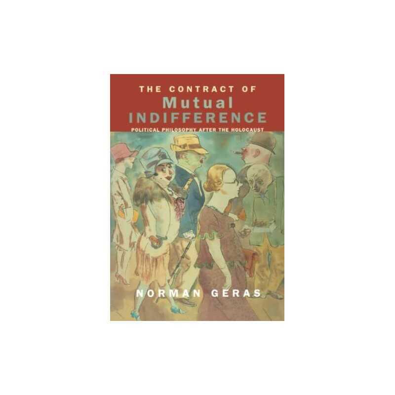 The Contract of Mutual Indifference: Political Phi... by Geras, Norman Paperback