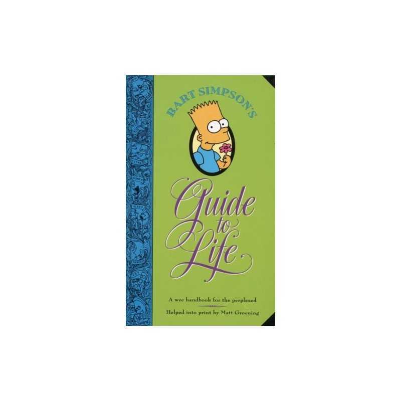 Bart Simpson?s Guide to Life: A Wee Handbook for... by Groening, Matt Hardback
