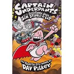 Captain Underpants and the Sensational Saga of Sir Stinks-A-Lot by Pilkey, Dav