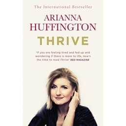 Thrive: The Third Metric to Redefining Success and Cre... by Huffington, Arianna