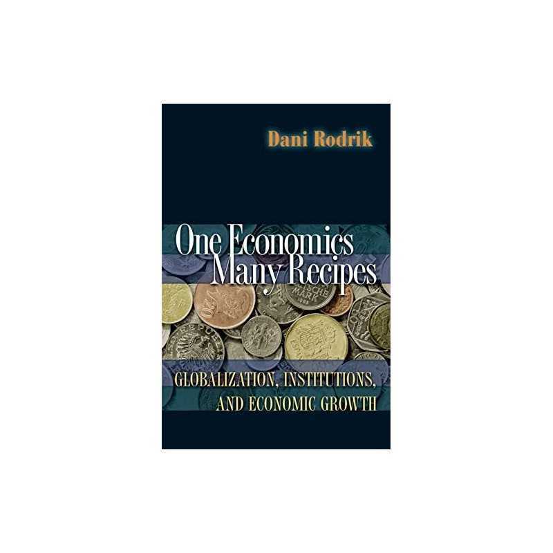 One Economics, Many Recipes: Globalization, Institu... by Rodrik, Dani Paperback