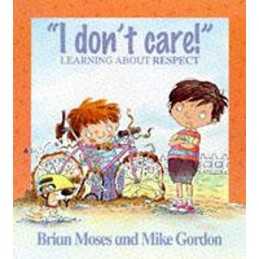 I Dont Care - Learning About Respect (Values) by Moses, Brian Paperback Book