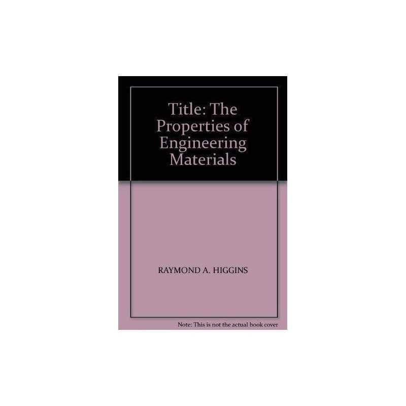 The Properties of Engineering Materials by Higgins, Raymond A. Paperback Book