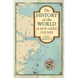 The History of the World in Bite-Sized Chunks by Marriott, Emma Book