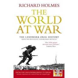 The World at War: The Landmark Oral History from... by Holmes, Richard Paperback