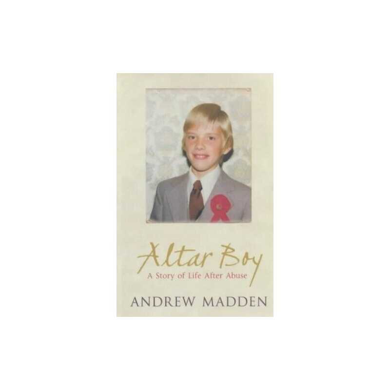 Altar Boy: A Story of Life after Abuse by Madden, Andrew Paperback Book The
