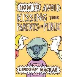 How To Avoid Kissing Your Parents in Public (Puf... by Macrae, Lindsay Paperback