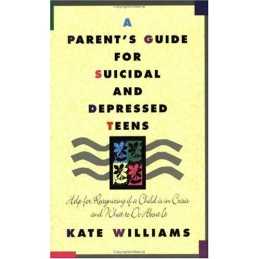 A Parents Guide for Suicidal and Depressed Teens... by Williams, Kate Paperback