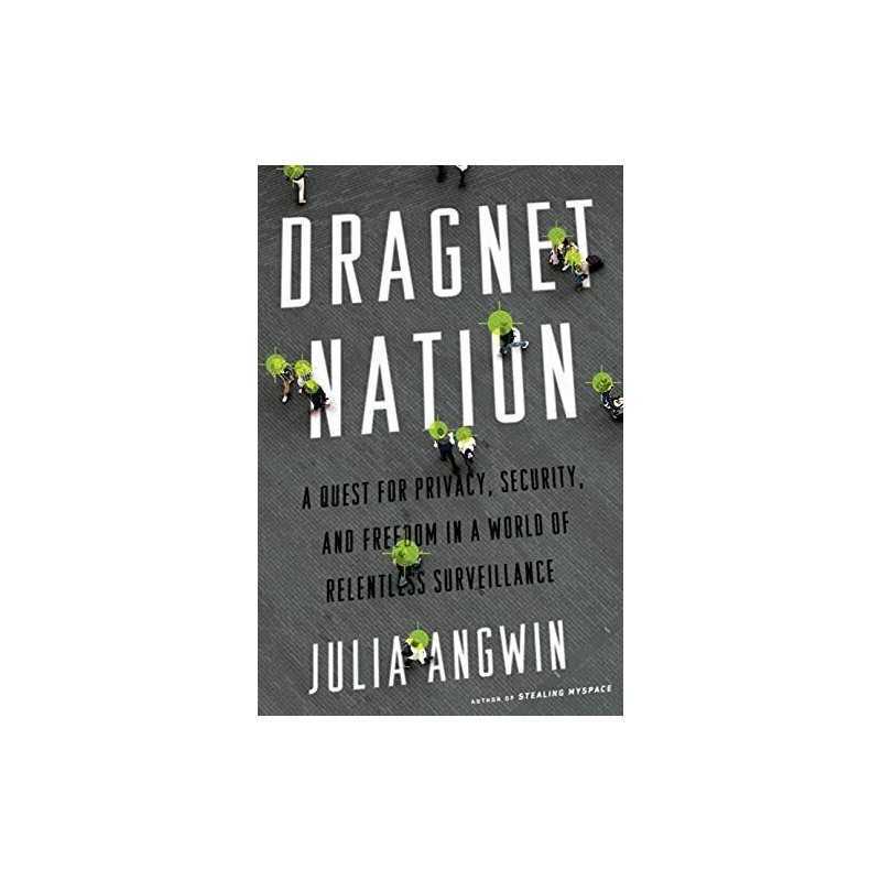 Dragnet Nation: A Quest for Privacy, Security, and Freedom i... by Angwin, Julia