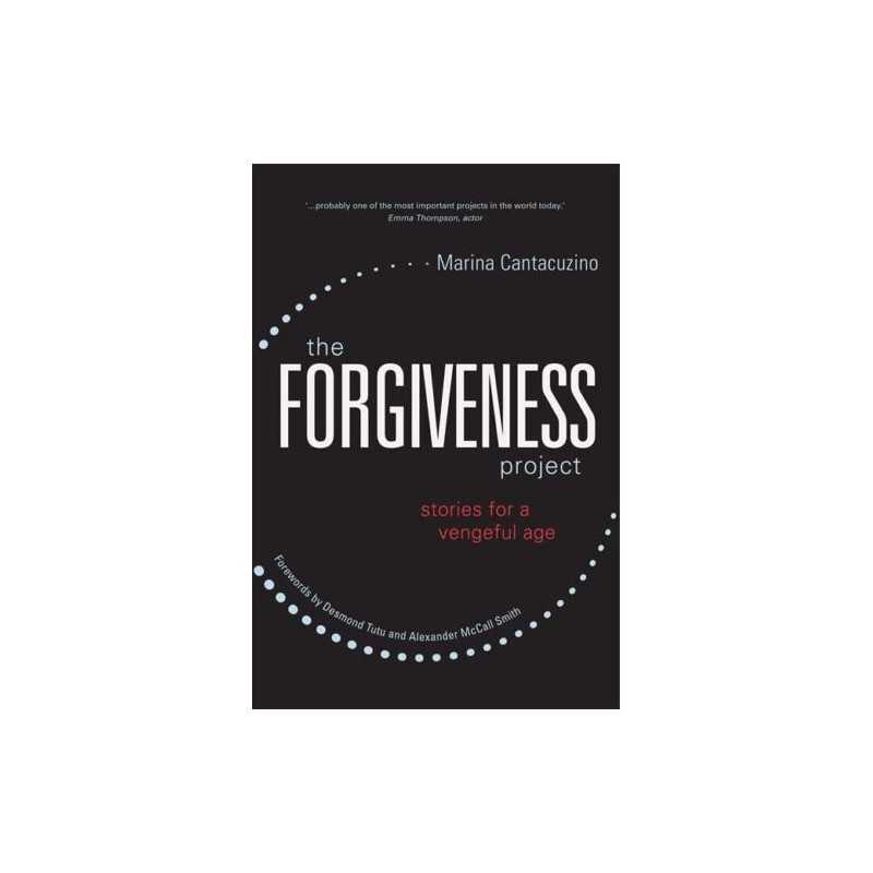 The Forgiveness Project: Stories for a Vengeful Age by Marina Cantacuzino. Forew