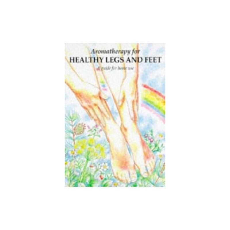 Aromatherapy for Healthy Legs and Feet: A Gu... by Westwood, Christine Paperback