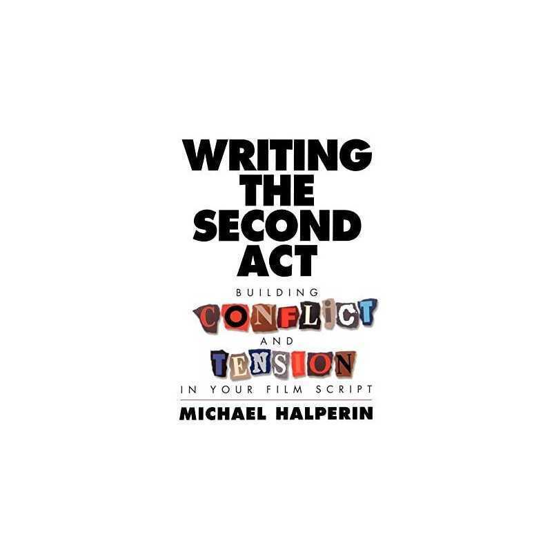 Writing the Second Act: Building Conflict and ... by Halperin, Michael Paperback