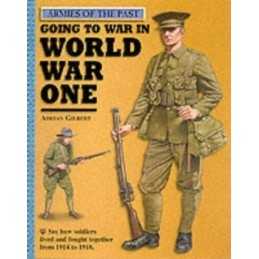 Going To War 1914-1918: 12 (Armies of the Past) by Gilbert, Adrian Hardback The