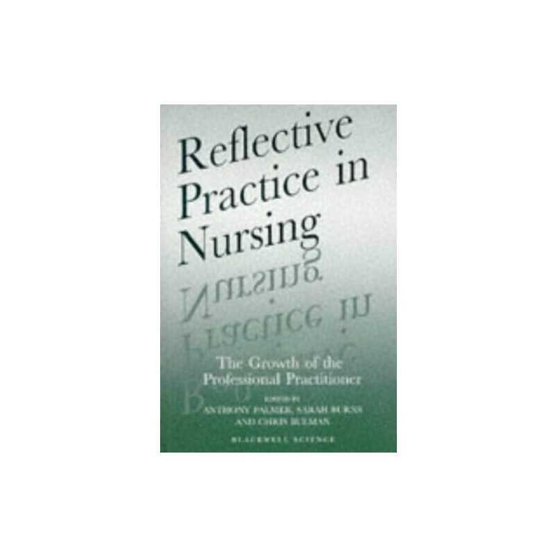 Reflective Practice in Nursing: The Growth of the P... by Chris Bulman Paperback