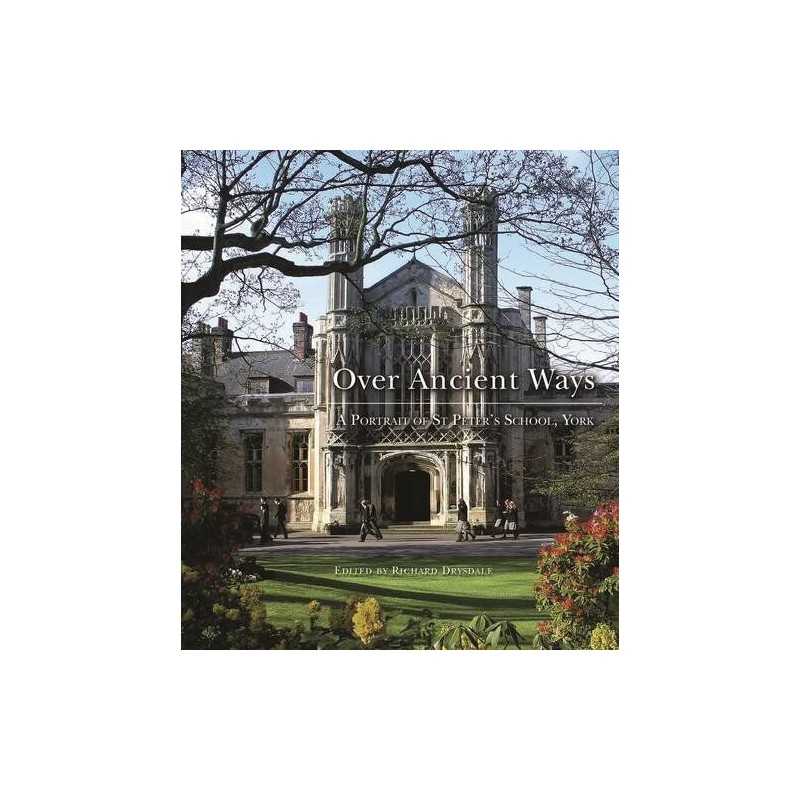 St Peters School - Over Ancient Ways: A Portra... by Drysdale, Richard Hardback
