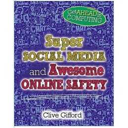 Super Social Media and Awesome Online Safety (Get Ahead in ... by Gifford, Clive