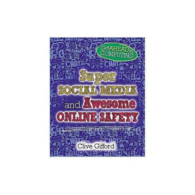 Super Social Media and Awesome Online Safety (Get Ahead in ... by Gifford, Clive