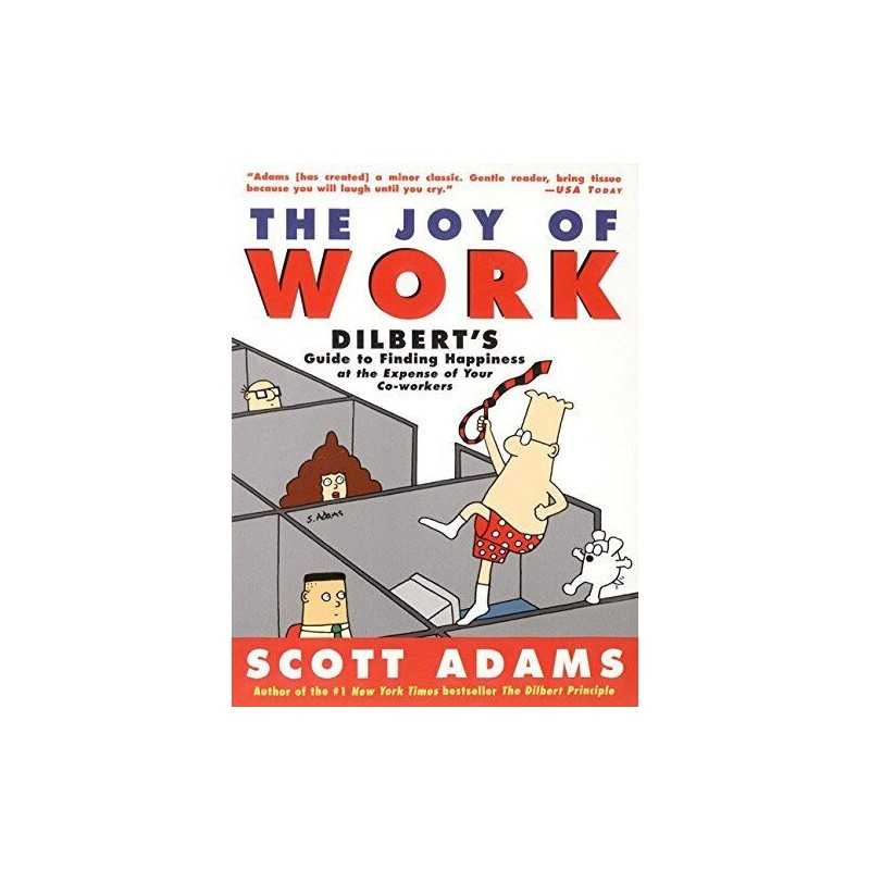 The Joy of Work: Dilberts Guide to Finding Happiness at the ... by Adams, Scott