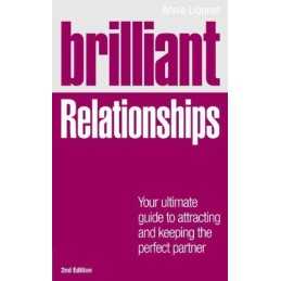 Brilliant Relationships 2e: Your ultimate guide to attractin... by Annie Lionnet