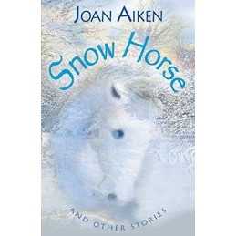 Snow Horse and Other Stories: Year 6 (White Wolves) by Joan Aiken Paperback The