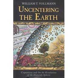 Uncentering The Earth: Copernicus a..., Vollmann, Willi