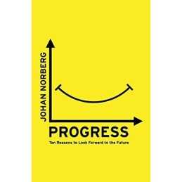 Progress: Ten Reasons to Look Forward to the Future by Norberg, Johan Book The
