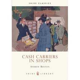 Cash Carriers in Shops (Shire Album): 438 (Shire A... by Buxton, Andrew Hardback