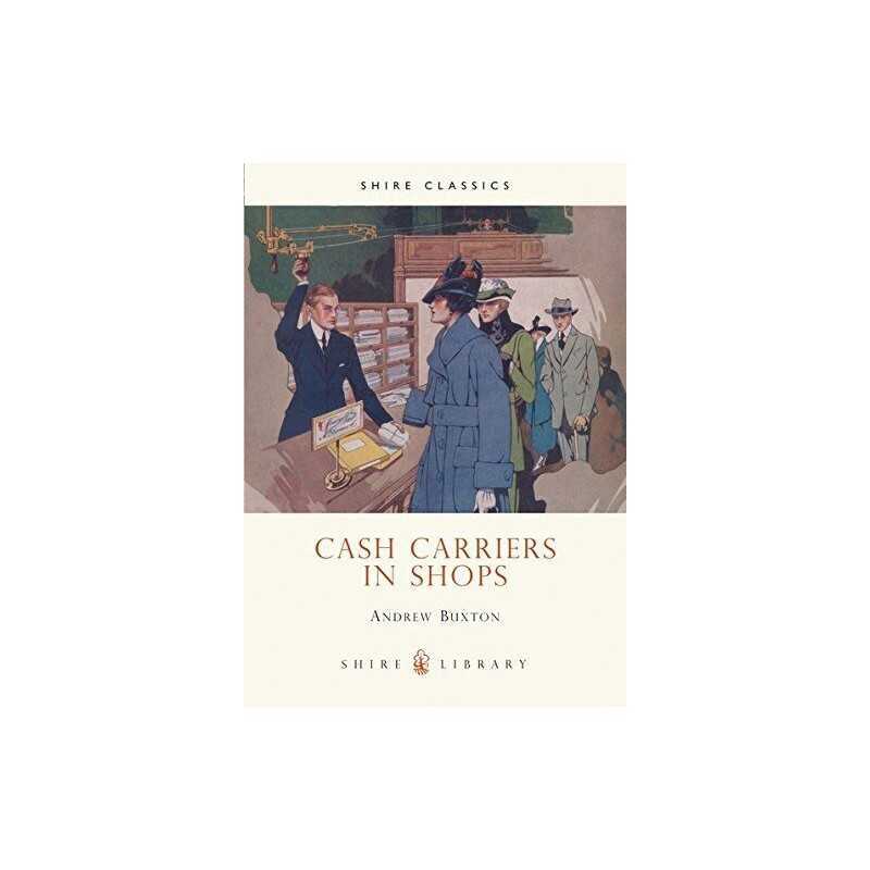Cash Carriers in Shops (Shire Album): 438 (Shire A... by Buxton, Andrew Hardback
