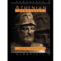 Athenian Democracy (Lancaster Pamphlets in Ancient... by Thorley, John Paperback