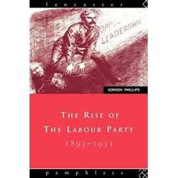 The Rise of the Labour Party 1893-1931 (Lancast... by Phillips, Gordon Paperback