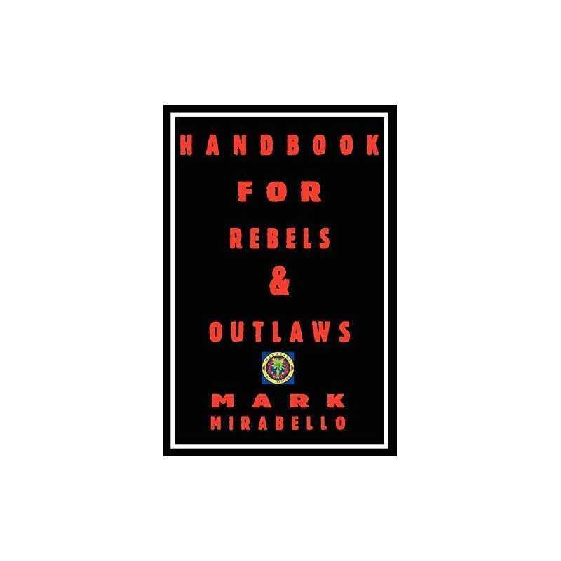 Handbook for Rebels & Outlaws: Resisting Tyrants... by Mirabello, Mark Paperback