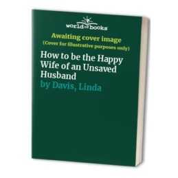 How to be the Happy Wife of an Unsaved Husband by Davis, Linda Paperback Book