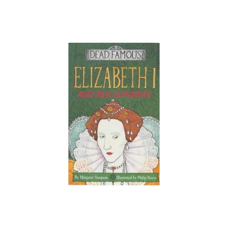 Elizabeth I and Her Conquests (Dead Famous) by Simpson, Margaret Paperback Book