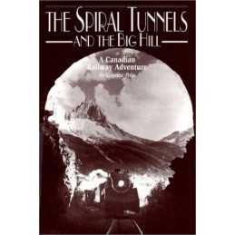 The Spiral Tunnels and the Big Hill: A Canadian Adventure by Pole, Graeme Book