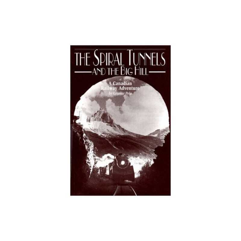 The Spiral Tunnels and the Big Hill: A Canadian Adventure by Pole, Graeme Book