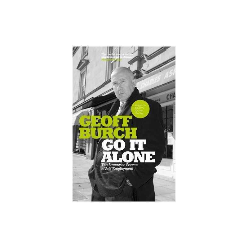 Go It Alone: The Streetwise Secrets of Self Employm... by Burch, Geoff Paperback