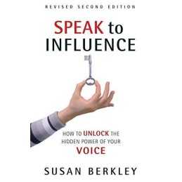 Speak to Influence: How to Unlock the Hidden Powe... by Berkley, Susan Paperback