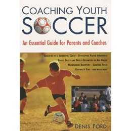 Coaching Youth Soccer: An Essential Guide for Parents and Coac... by Ford, Denis