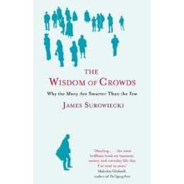The Wisdom of Crowds: Why the Many Are Smarter... by Surowiecki, James Paperback