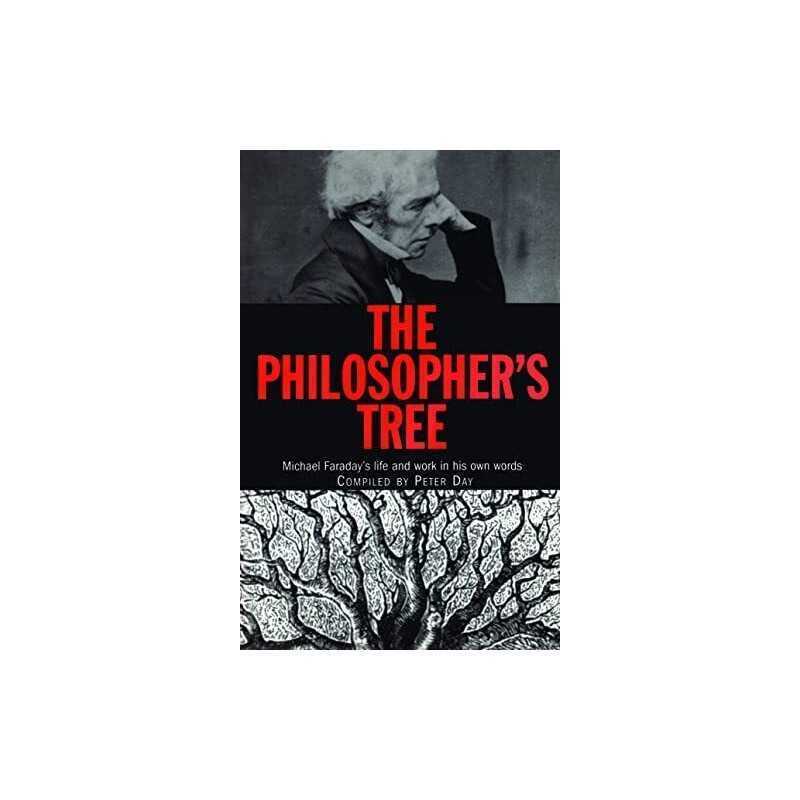 The Philosophers Tree: Michael Faradays life and work in his own ... Paperback