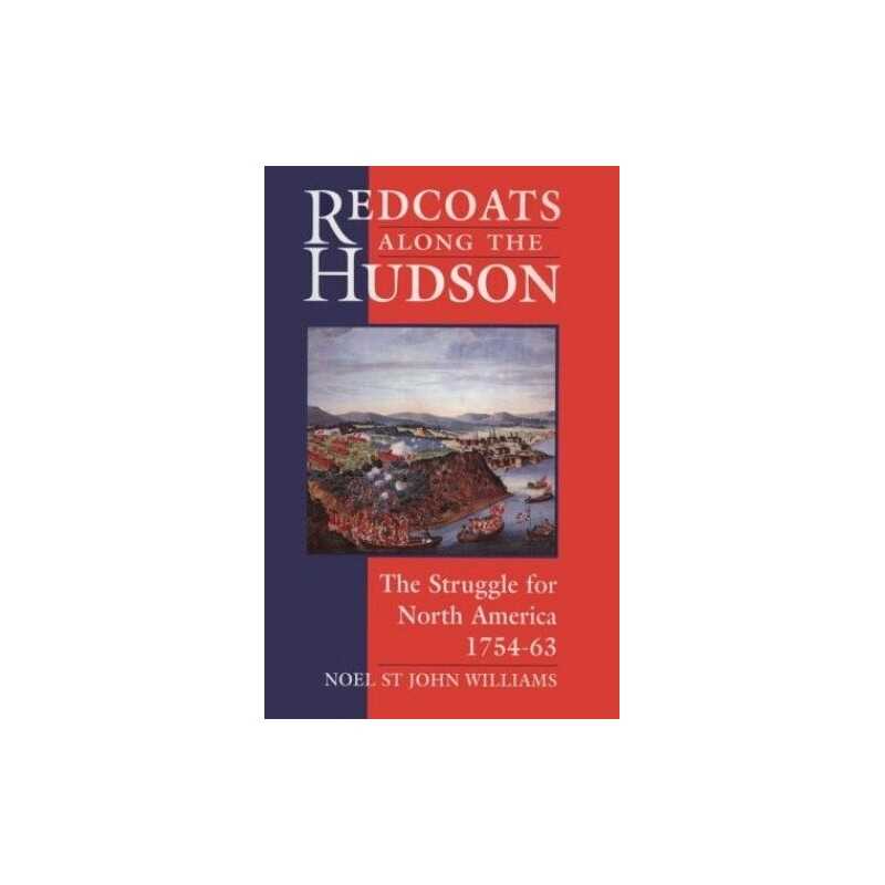 REDCOATS ALONG THE HUDSON THE STRUG: Strugg... by Williams, Noel Trevo Paperback