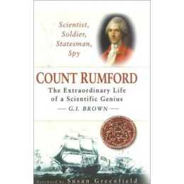 Count Rumford: The Extraordinary Life of a Scientif... by Brown, G. I. Paperback