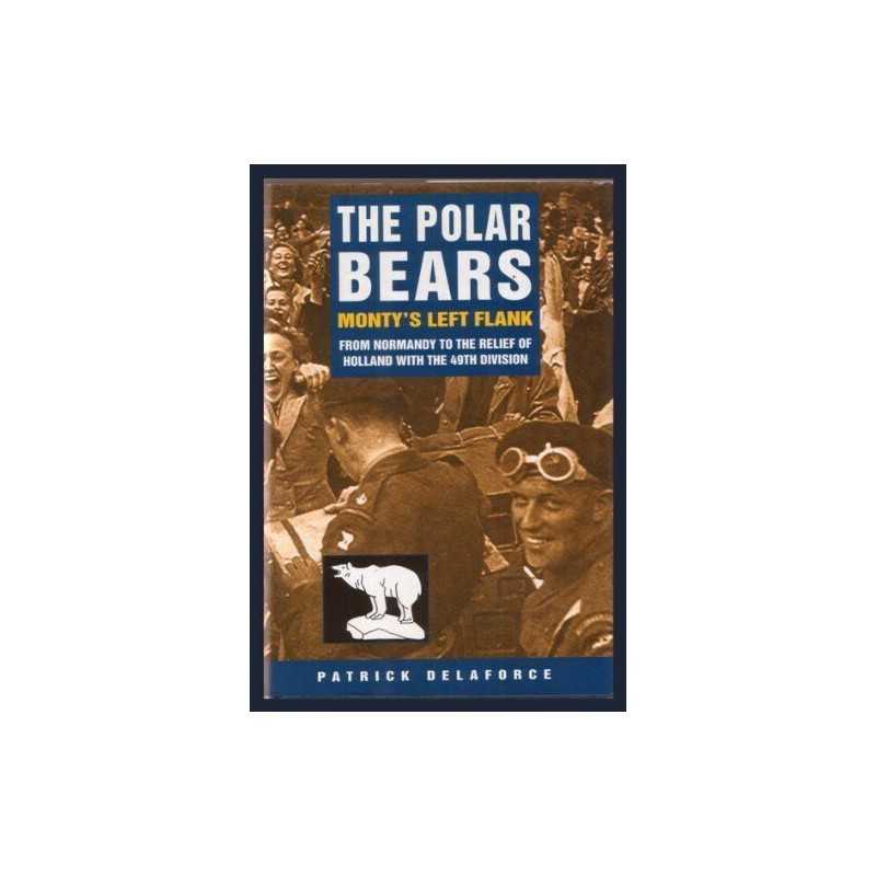 The Polar Bears: From Normandy to the Relief o... by Delaforce, Patrick Hardback