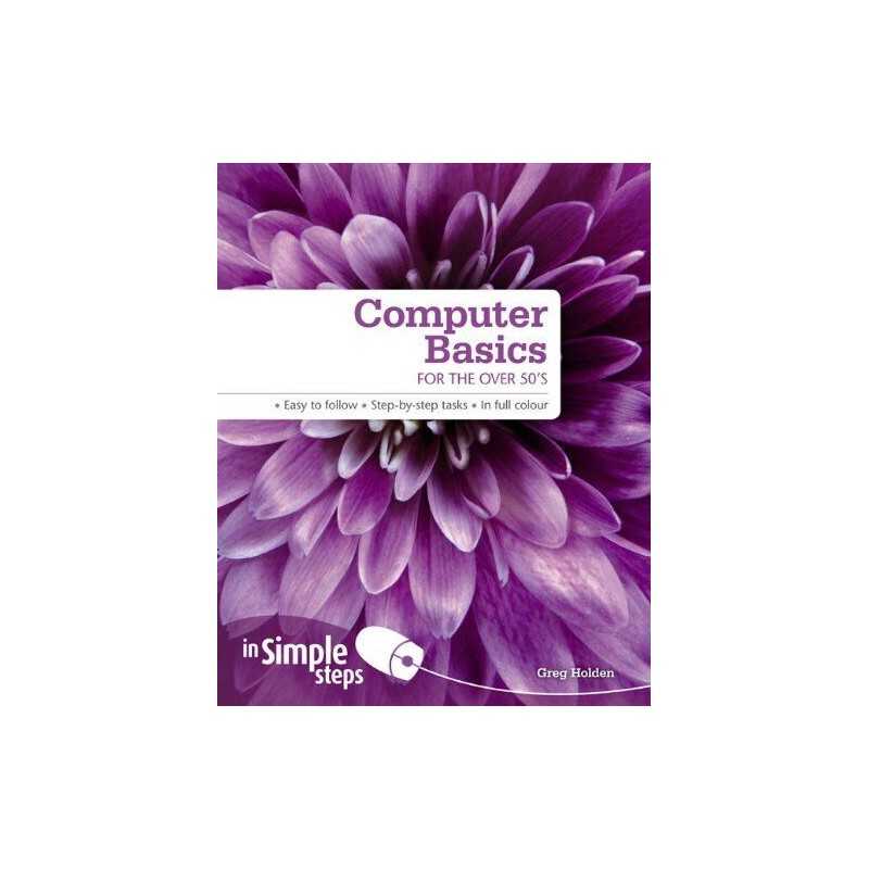 Computer Basics for the Over 50s In Simple Steps by Holden, Greg Paperback Book