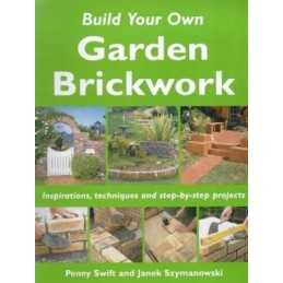 Build Your Own Garden Brickwork: Inspirations, Tech... by Swift, Penny Paperback